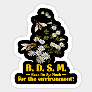 BDSM Bees Do So Much For The Environment Sticker